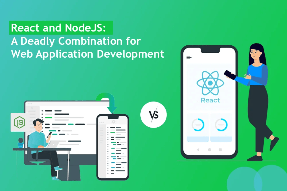 React and NodeJS: A Deadly Combination for Web Application Development